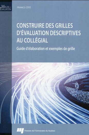 Couverture du livre « Construire des grilles d'évaluation descriptives au collégial » de France Cote aux éditions Pu De Quebec