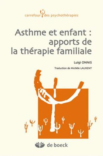 Couverture du livre « Asthme et enfant : apports de la thérapie familiale » de Luigi Onnis aux éditions De Boeck Superieur