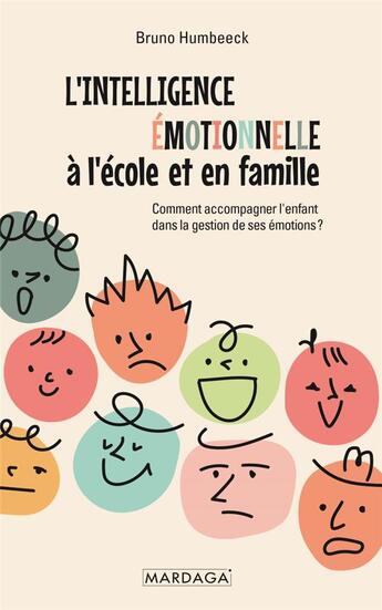 Couverture du livre « L'intelligence émotionnelle à l'école et en famille : comment accompagner l'enfant dans la gestion de ses émotions ? » de Bruno Humbeeck aux éditions Mardaga Pierre