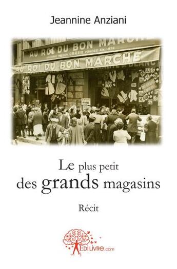 Couverture du livre « Le plus petit des grands magasins » de Jeannine Anziani aux éditions Edilivre