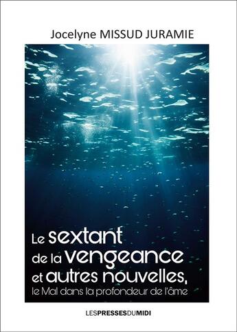 Couverture du livre « Le sextant de la vengeance et autres nouvelles » de Jocelyne Missud Juramie aux éditions Presses Du Midi