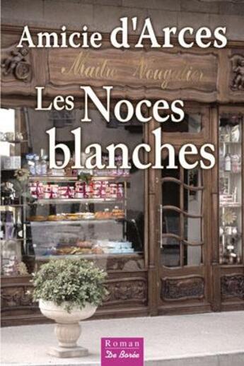 Couverture du livre « Les noces blanches » de Amicie D' Arces aux éditions De Boree