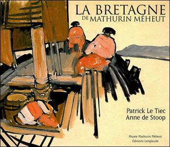 Couverture du livre « La Bretagne de Mathurin Méheut » de Patrick Le Tiec et Anne De Stoop aux éditions Bibliotheque De L'image