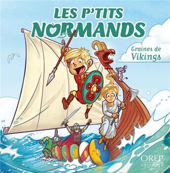 Couverture du livre « Les p'tits normands : graines de vikings » de Aurelie Derreumaux et Jose Mauduit aux éditions Orep