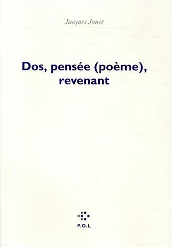 Couverture du livre « Dos, pensée (poèmes), revenant » de Jacques Jouet aux éditions P.o.l