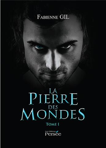 Couverture du livre « La pierre des mondes tome i » de Fabienne Gil aux éditions Persee