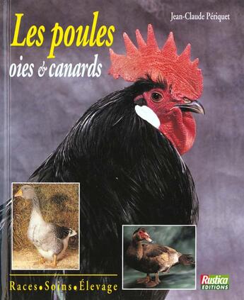 Couverture du livre « Poules oies canards (les) » de Jean-Claude Periquet aux éditions Rustica