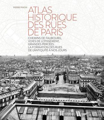 Couverture du livre « Atlas historique des rues de Paris » de Aurelie Boissiere et Pierre Pinon aux éditions Parigramme