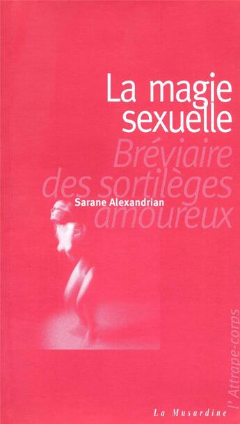 Couverture du livre « La magie sexuelle » de Sarane Alexandrian aux éditions La Musardine