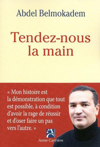 Couverture du livre « Tendez-nous la main » de Abdel Belmokadem aux éditions Anne Carriere