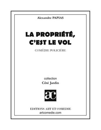 Couverture du livre « La propriété, c'est le vol » de Alexandre Papias aux éditions Art Et Comedie