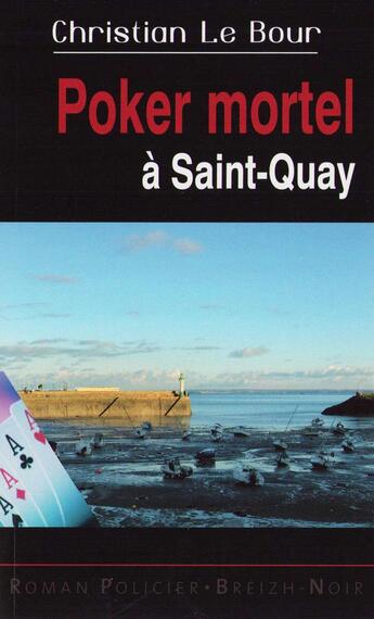 Couverture du livre « Poker mortel a saint-quay » de Le Bour Christian aux éditions Astoure