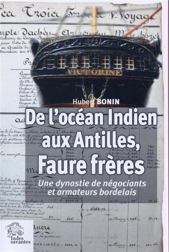 Couverture du livre « De l ocean indien aux antilles faure freres » de Hubert Bonin aux éditions Les Indes Savantes