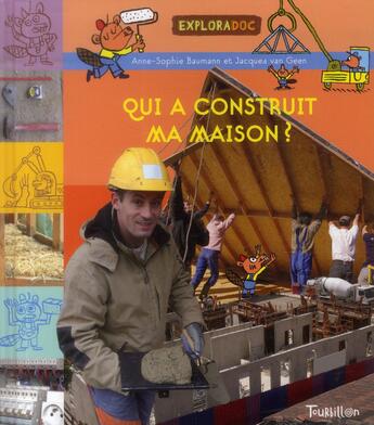 Couverture du livre « Qui a construit ma maison ? » de Anne-Sophie Baumann et Charles Dutertre aux éditions Tourbillon