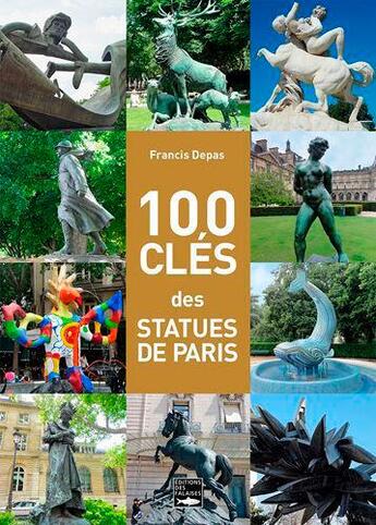 Couverture du livre « 100 clés des statues de Paris » de Francis Depas aux éditions Des Falaises