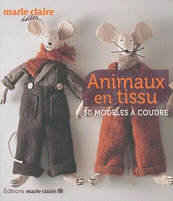 Couverture du livre « Animaux en tissu ; 50 modèles à coudre » de  aux éditions Marie-claire