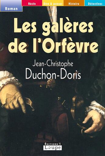 Couverture du livre « Les galères de l'orfèvre » de Jean-Christophe Duchon-Doris aux éditions Editions De La Loupe