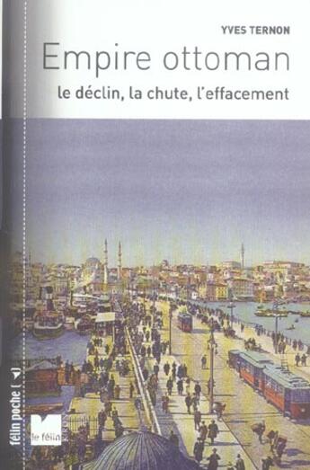 Couverture du livre « Empire ottoman - le declin, la chute, l'effacement » de Yves Ternon aux éditions Felin