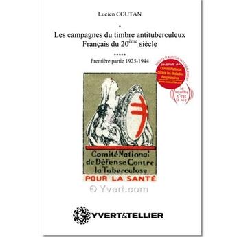 Couverture du livre « Les campagnes du timbre antituberculeux français du XX siècle (1925-1944) ; première partie, 1925-1944 » de Yvert et Tellier aux éditions Yvert Et Tellier