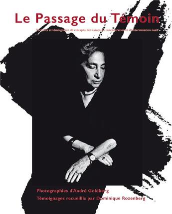 Couverture du livre « Le passage du témoin ; portraits et témoignages de rescapés des camps de concentration et d'extermination nazis » de Andre Goldberg et Dominique Rozenberg aux éditions Lettre Volee