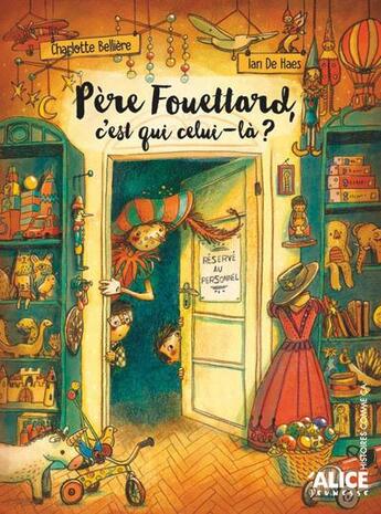 Couverture du livre « Père Fouettard, c'est qui celui-là ? » de Ian De Haes et Charlotte Belliere aux éditions Alice