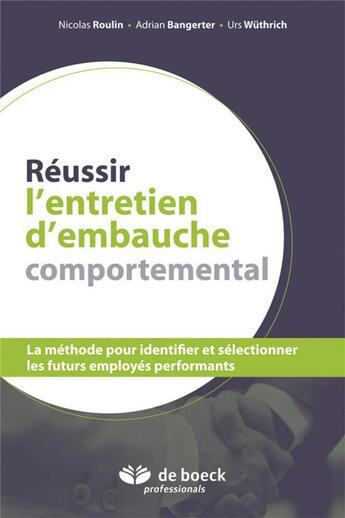 Couverture du livre « Réussir l'entretien d'embauche comportemental » de Adrian Bangerter et Urs Wuthrich et Nicolas Roulin aux éditions Larcier