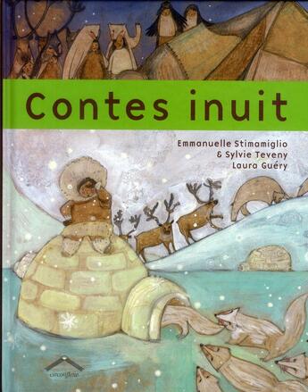 Couverture du livre « Contes inuit » de Laura Guery et Emmanuelle Stimamiglio et Sylvie Teveny aux éditions Circonflexe