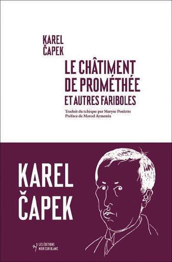 Couverture du livre « Le châtiment de Prométhée et autres fariboles » de Karel Capek aux éditions Noir Sur Blanc