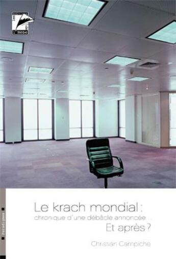 Couverture du livre « Le krach mondial : chronique d'une débâcle annoncée ; et après » de Christian Campiche aux éditions L'hebe