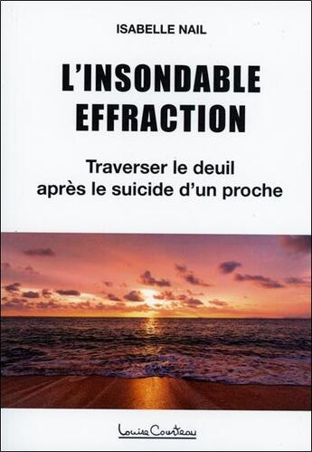 Couverture du livre « L'insondable effraction : suicide et deuil » de Isabelle Nail aux éditions Louise Courteau