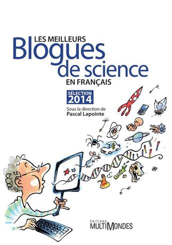 Couverture du livre « Les meilleurs blogues de science en français ; sélection 2014 » de  aux éditions Multimondes