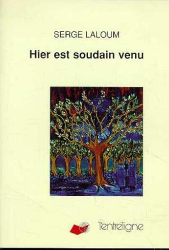 Couverture du livre « Hier Est Soudain Venu » de Serge Laloum aux éditions L'entreligne