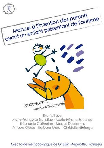 Couverture du livre « Manuel à l'attention des parents ayant un enfant présentant de l'autisme ; éduquer, c'est amener à l'autonomie » de  aux éditions Afd