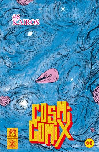 Couverture du livre « Cosmicomix t.6 : Kairos » de Florian Huet aux éditions La Poinconneuse