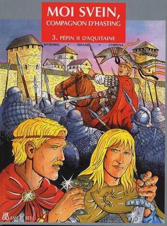 Couverture du livre « Moi Svein, compagnon d'Hasting t.3 ; Pépin II d'aquitaine » de Eriamel et Jean-Marie Woerhel aux éditions Assor Bd