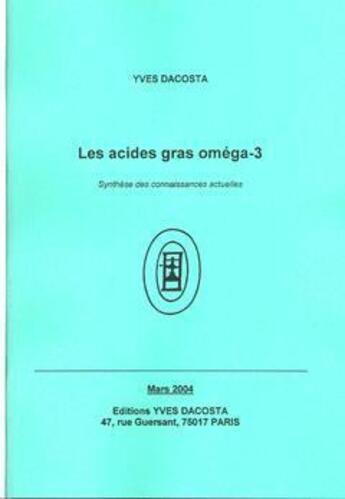 Couverture du livre « Les acides gras oméga-3: synthèse des connaissances actuelles » de Yves Dacosta aux éditions Dacosta