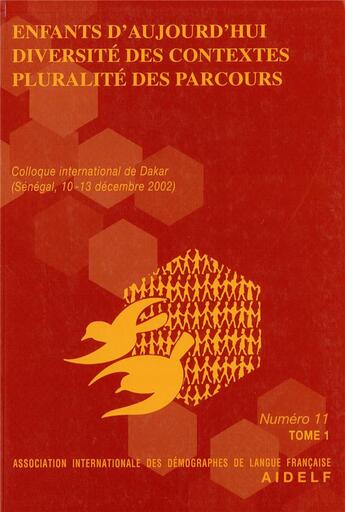 Couverture du livre « Enfants d'aujourd'hui. Diversité des contextes, pluralité des parcours : Colloque international de Dakar 10-13 décembre 2002 » de Association Internat aux éditions Ined