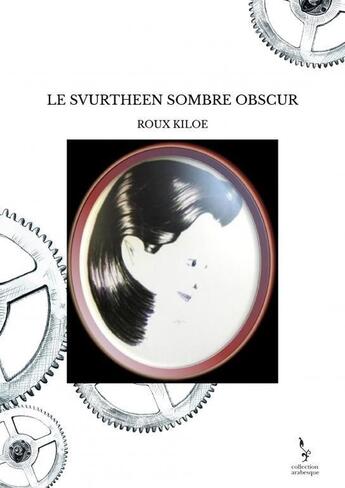 Couverture du livre « LE SVURTHEEN SOMBRE OBSCUR » de Roux Kiloe aux éditions Thebookedition.com