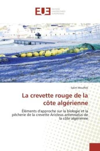 Couverture du livre « La crevette rouge de la cote algerienne - elements d'approche sur la biologie et la pecherie de la c » de Mouffok Salim aux éditions Editions Universitaires Europeennes