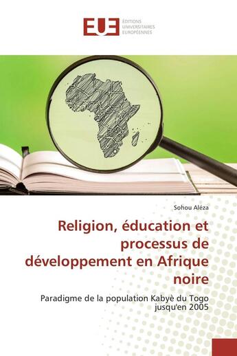 Couverture du livre « Religion, éducation et processus de développement en Afrique noire » de Sohou Aleza aux éditions Editions Universitaires Europeennes