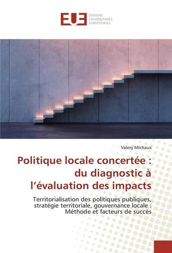 Couverture du livre « Politique locale concertee : du diagnostic a l'evaluation des impacts » de Michaux Valery aux éditions Editions Universitaires Europeennes