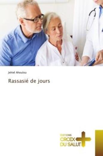 Couverture du livre « Rassasié de jours » de Jehiel Ahoulou aux éditions Croix Du Salut