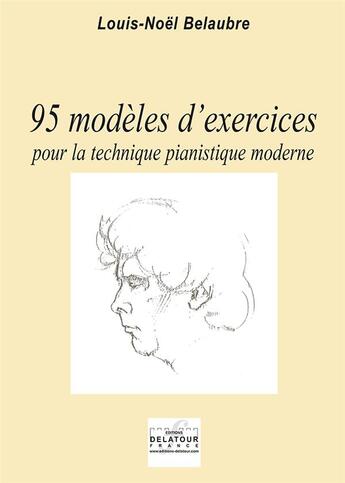 Couverture du livre « 95 modèles d'exercices pour la technique pianistique moderne » de Louis-Noel Belaubre aux éditions Delatour