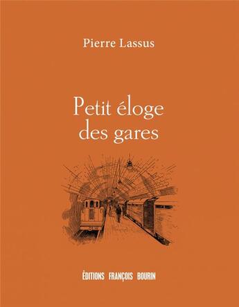 Couverture du livre « Petit éloge des gares » de Pierre Lassus aux éditions Les Peregrines