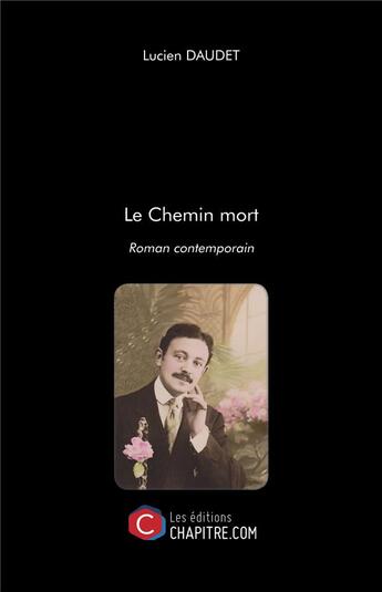 Couverture du livre « Le chemin mort » de Lucien Daudet aux éditions Chapitre.com