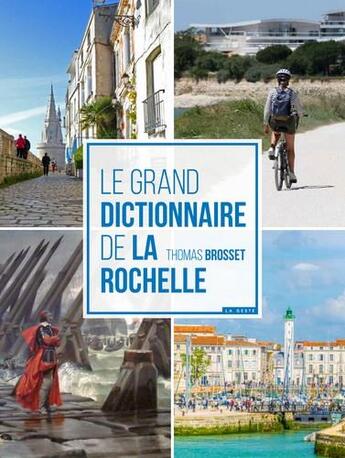 Couverture du livre « Le grand dictionnaire de La Rochelle » de Thomas Brosset aux éditions Geste