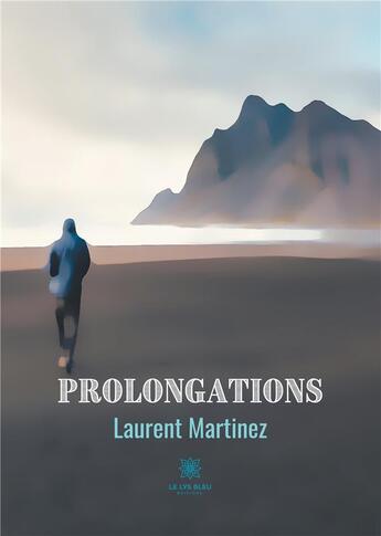 Couverture du livre « Prolongations » de Laurent Martinez aux éditions Le Lys Bleu