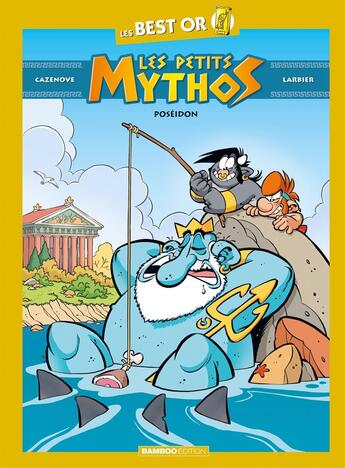 Couverture du livre « Les Petits Mythos : best or : Poséidon » de Christophe Cazenove et Philippe Larbier aux éditions Bamboo