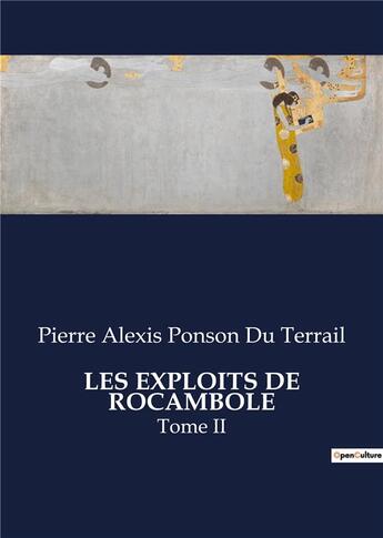 Couverture du livre « LES EXPLOITS DE ROCAMBOLE : Tome II » de Pierre Alexis Ponson Du Terrail aux éditions Culturea