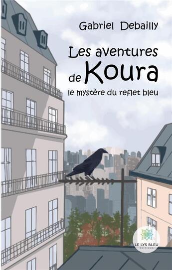 Couverture du livre « Les aventures de Koura : Le mystère du reflet bleu » de Gabriel Debailly aux éditions Le Lys Bleu